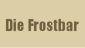 Die Frostbar